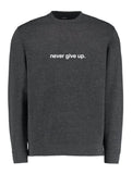 Never Give Up grey sweatshirt
